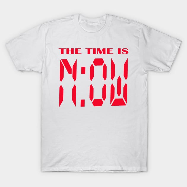 The time is now T-Shirt by Grindclothing